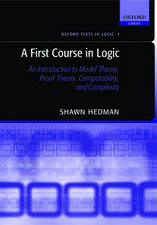 A First Course in Logic: An Introduction to Model Theory, Proof Theory, Computability, and Complexity