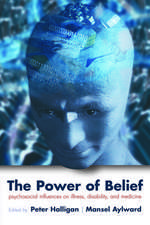 The Power of Belief: Psychosocial influence on illness, disability and medicine