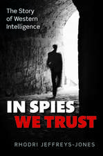 In Spies We Trust: The Story of Western Intelligence