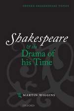 Shakespeare and the Drama of his Time