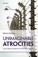 Unimaginable Atrocities: Justice, Politics, and Rights at the War Crimes Tribunals