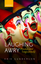 Laughing Awry: Plautus and Tragicomedy