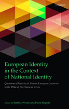 European Identity in the Context of National Identity: Questions of Identity in Sixteen European Countries in the Wake of the Financial Crisis