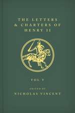 The Letters and Charters of Henry II, King of England 1154-1189 The Letters and Charters of Henry II, King of England 1154-1189: Volume V