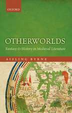 Otherworlds: Fantasy and History in Medieval Literature