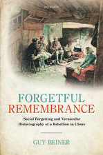 Forgetful Remembrance: Social Forgetting and Vernacular Historiography of a Rebellion in Ulster