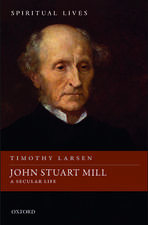 John Stuart Mill: A Secular Life