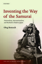 Inventing the Way of the Samurai: Nationalism, Internationalism, and Bushidō in Modern Japan