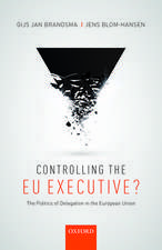 Controlling the EU Executive?: The Politics of Delegation in the European Union