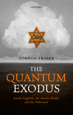 The Quantum Exodus: Jewish Fugitives, the Atomic Bomb, and the Holocaust