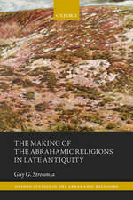 The Making of the Abrahamic Religions in Late Antiquity