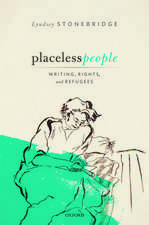 Placeless People: Writings, Rights, and Refugees