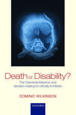 Death or Disability?: The 'Carmentis Machine' and decision-making for critically ill children