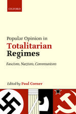 Popular Opinion in Totalitarian Regimes: Fascism, Nazism, Communism