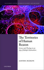 The Territories of Human Reason: Science and Theology in an Age of Multiple Rationalities