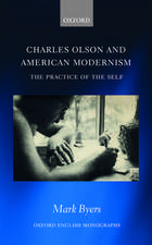 Charles Olson and American Modernism: The Practice of the Self