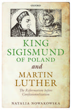 King Sigismund of Poland and Martin Luther: The Reformation before Confessionalization