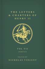 The Letters and Charters of Henry II, King of England 1154-1189: Volume VII: Indexes