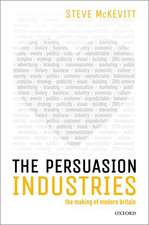 The Persuasion Industries: The Making of Modern Britain