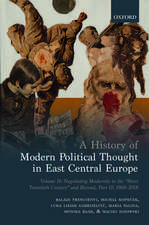 A History of Modern Political Thought in East Central Europe: Volume II: Negotiating Modernity in the 'Short Twentieth Century' and Beyond, Part II: 1968-2018