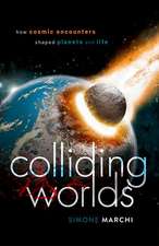 Colliding Worlds: How Cosmic Encounters Shaped Planets and Life