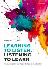 Learning to Listen, Listening to Learn: Music Perception and the Psychology of Enculturation