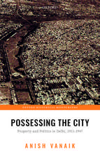 Possessing the City: Property and Politics in Delhi, 1911-1947