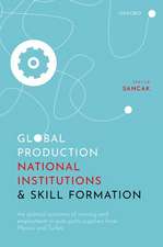 Global Production, National Institutions, and Skill Formation: The Political Economy of Training and Employment in Auto Parts Suppliers from Mexico and Turkey