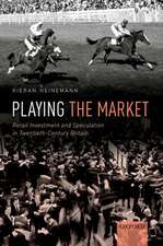 Playing the Market: Retail Investment and Speculation in Twentieth-Century Britain