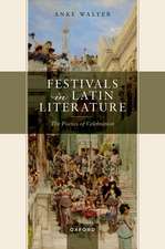 Festivals in Latin Literature: The Poetics of Celebration