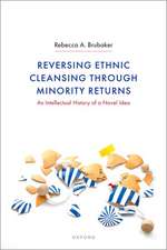 Reversing Ethnic Cleansing through Minority Returns: An Intellectual History of a Novel Idea