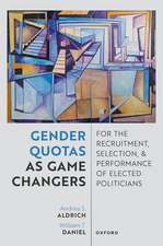 Gender Quotas as Game Changers for the Recruitment, Selection, and Performance of Elected Politicians