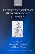 British and German Historiography, 1750-1950: Traditions, Perceptions, and Transfers