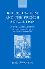 Republicanism and the French Revolution: An Intellectual History of Jean-Baptiste Say's Political Economy