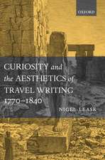 Curiosity and the Aesthetics of Travel-Writing, 1770-1840: 'From an Antique Land'