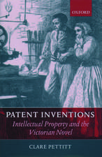 Patent Inventions - Intellectual Property and the Victorian Novel