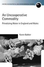 An Uncooperative Commodity: Privatizing Water in England and Wales