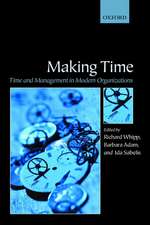 Making Time: Time and Management in Modern Organizations