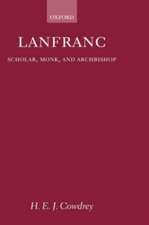 Lanfranc: Scholar, Monk, Archbishop