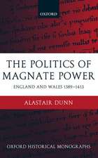 The Politics of Magnate Power: England and Wales 1389-1413