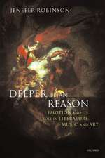 Deeper than Reason: Emotion and its Role in Literature, Music, and Art