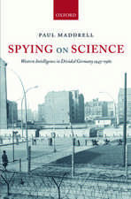 Spying on Science: Western Intelligence in Divided Germany 1945-1961