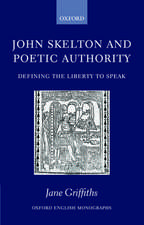 John Skelton and Poetic Authority: Defining the Liberty to Speak