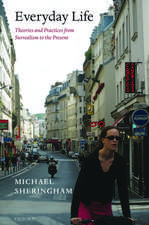Everyday Life: Theories and Practices from Surrealism to the Present
