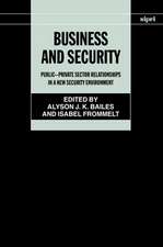 Business and Security: Public-Private Sector Relationships in a New Security Environment