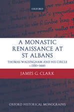 A Monastic Renaissance at St Albans: Thomas Walsingham and his Circle c.1350-1440