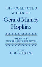 The Collected Works of Gerard Manley Hopkins: Volume IV: Oxford Essays and Notes 1863-1868