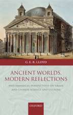 Ancient Worlds, Modern Reflections: Philosophical Perspectives on Greek and Chinese Science and Culture