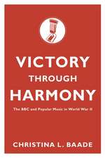 Victory through Harmony: The BBC and Popular Music in World War II