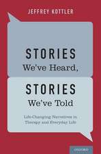 Stories We've Heard, Stories We've Told: Life-Changing Narratives in Therapy and Everyday Life